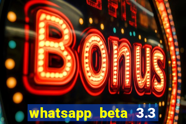 whatsapp beta 3.3 10 instalar